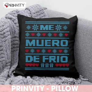 Me Muero De Frio Pillow Best Christmas Gifts For 2022 Merry Christmas Happy Holidays Prinvity HDCom0092 1