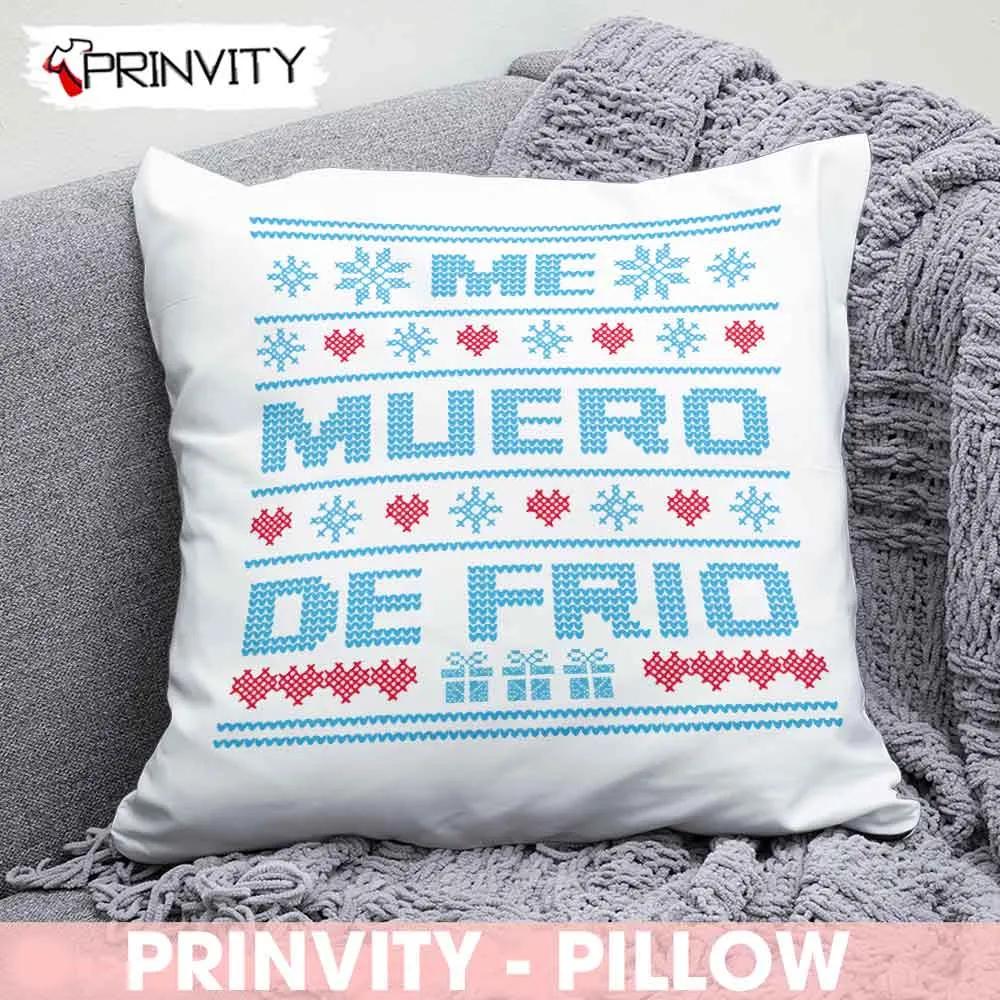 Me Muero De Frio Pillow, Best Christmas Gifts For 2022, Merry Christmas, Happy Holidays, Size 14''x14'', 16''x16'', 18''x18'', 20''x20' - Prinvity