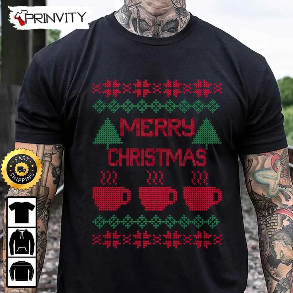 Merry Christmas Tee And Coffee Ugly Sweatshirt, Best Christmas Gifts For 2022, Merry Christmas, Happy Holidays, Unisex Hoodie, T-Shirt, Long Sleeve - Prinvity