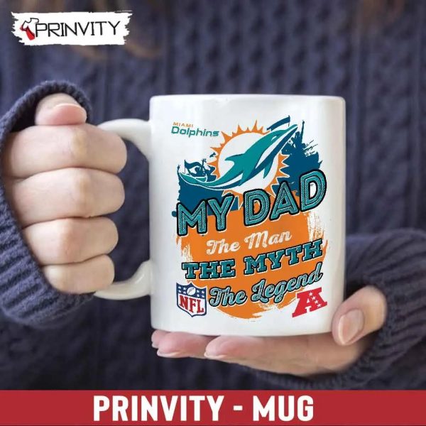 Miami Dolphins NFL My Dad The Man The Myth The Legend Mug, Size 11oz &15oz, National Football League, Best Christmas Gifts For Fans – Prinvity