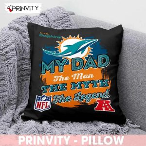 Miami Dolphins NFL My Dad The Man The Myth The Legend Pillow, National Football League, Best Christmas Gifts For Fans, Size 14''x14'', 16''x16'', 18''x18'', 20''x20' - Prinvity