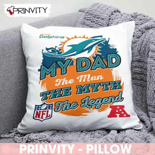 Miami Dolphins NFL My Dad The Man The Myth The Legend Pillow, National Football League, Best Christmas Gifts For Fans, Size 14”x14”, 16”x16”, 18”x18”, 20”x20′ – Prinvity