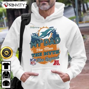 Miami Dolphins NFL My Dad The Man The Myth The Legend T Shirt National Football League Best Christmas Gifts For Fans Unisex Hoodie Sweatshirt Long Sleeve Prinvity 3