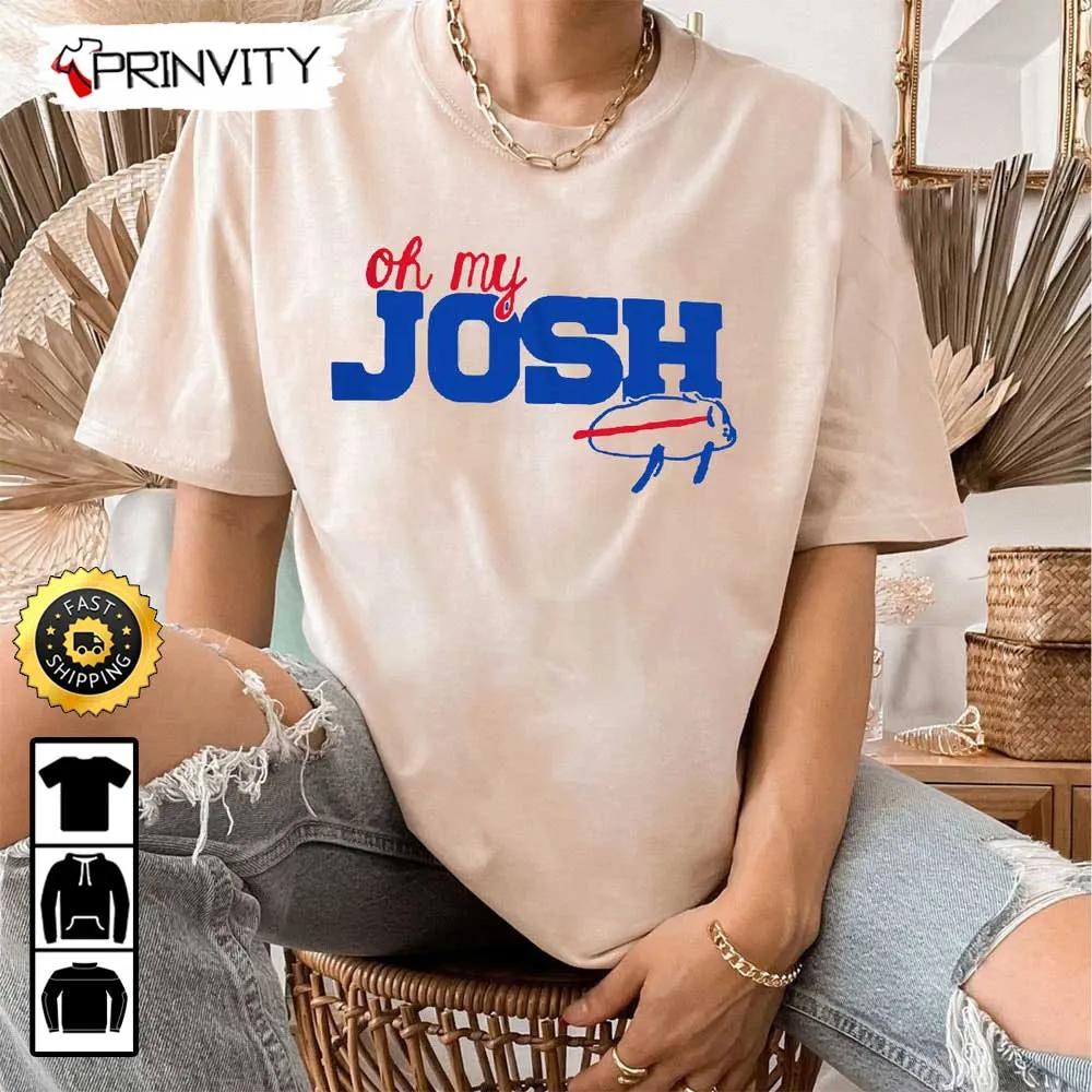 Oh My Josh Sweatshirt, Joshallen Buffalo Bills Football National Football League, Buffalo Football Nfl, Josh Bills Mafia, Unisex Hoodie, T-Shirt, Long Sleeve - Prinvity