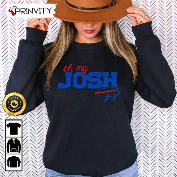 Oh My Josh Sweatshirt, Joshallen Buffalo Bills Football National Football League, Buffalo Football Nfl, Josh Bills Mafia, Unisex Hoodie, T-Shirt, Long Sleeve – Prinvity