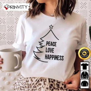 Peace Love Happiness Merry Christmas Tree Best Christmas Gifts Peace Love Happiness For Sweatshirt Merry Christmas Happy Holidays Unisex Hoodie T Shirt Long Sleeve Prinvity 2