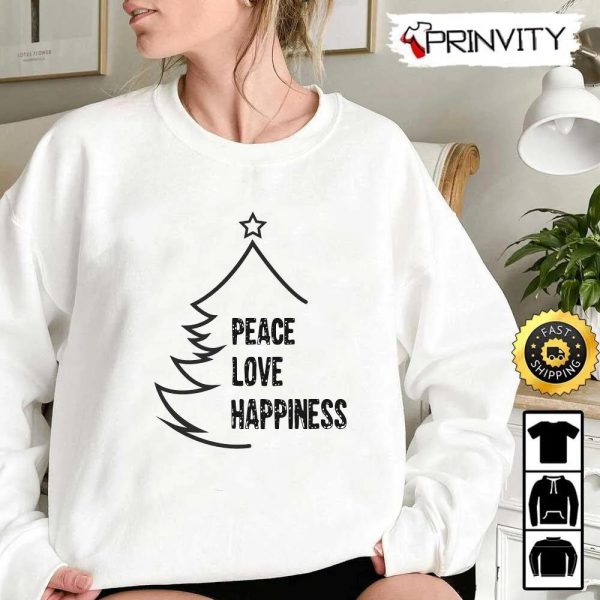 Peace Love Happiness Merry Christmas Tree Best Christmas Gift For Sweatshirt, Merry Christmas, Happy Holidays, Unisex Hoodie, T-Shirt, Long Sleeve – Prinvity