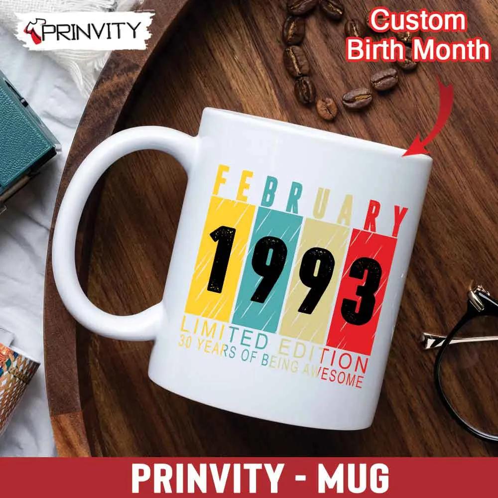 Personalized Birth Month 1993 Limited Edition Mug, Size 11oz & 15oz, 30 Years Of Being Awesome - Prinvity