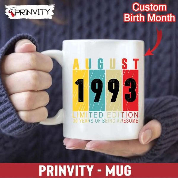 Personalized Birth Month 1993 Limited Edition Mug, Size 11oz & 15oz, 30 Years Of Being Awesome – Prinvity