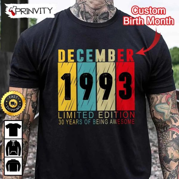Personalized Birth Month 1993 Limited Edition T-Shirt, 30 Years Of Being Awesome, Unisex Hoodie, Sweatshirt, Long Sleeve – Prinvity