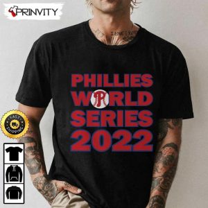 Phillies World Series 2022 T-Shirt, Philadelphia Phillies Major League Baseball, Gifts For Fans Baseball Mlb, Unisex Hoodie, Sweatshirt, Long Sleeve – Prinvity