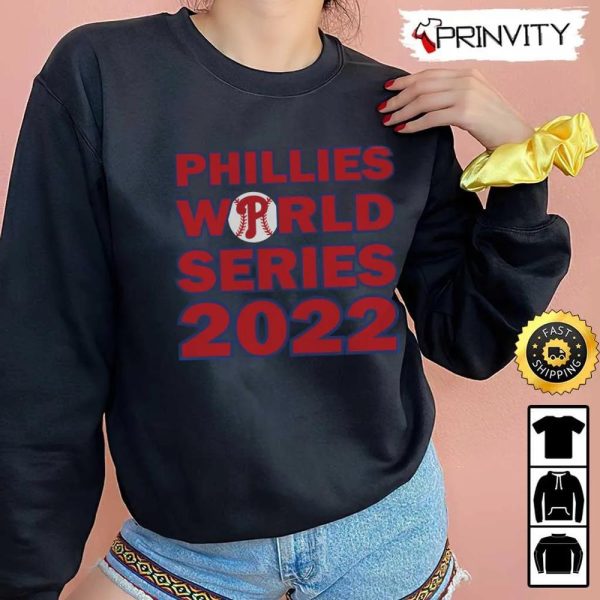 Phillies World Series 2022 T-Shirt, Philadelphia Phillies Major League Baseball, Gifts For Fans Baseball Mlb, Unisex Hoodie, Sweatshirt, Long Sleeve – Prinvity
