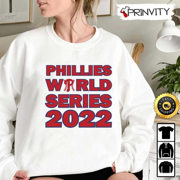 Phillies World Series 2022 T-Shirt, Philadelphia Phillies Major League Baseball, Gifts For Fans Baseball Mlb, Unisex Hoodie, Sweatshirt, Long Sleeve – Prinvity
