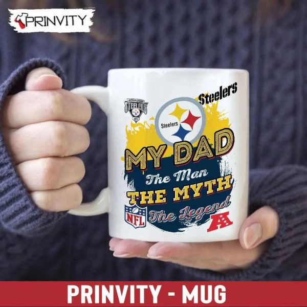 Pittsburgh Steelers My Dad The Man The Myth The Legend NFL Mug, Size 11oz & 15oz, National Football League, Best Christmas Gifts For Fans – Prinvity