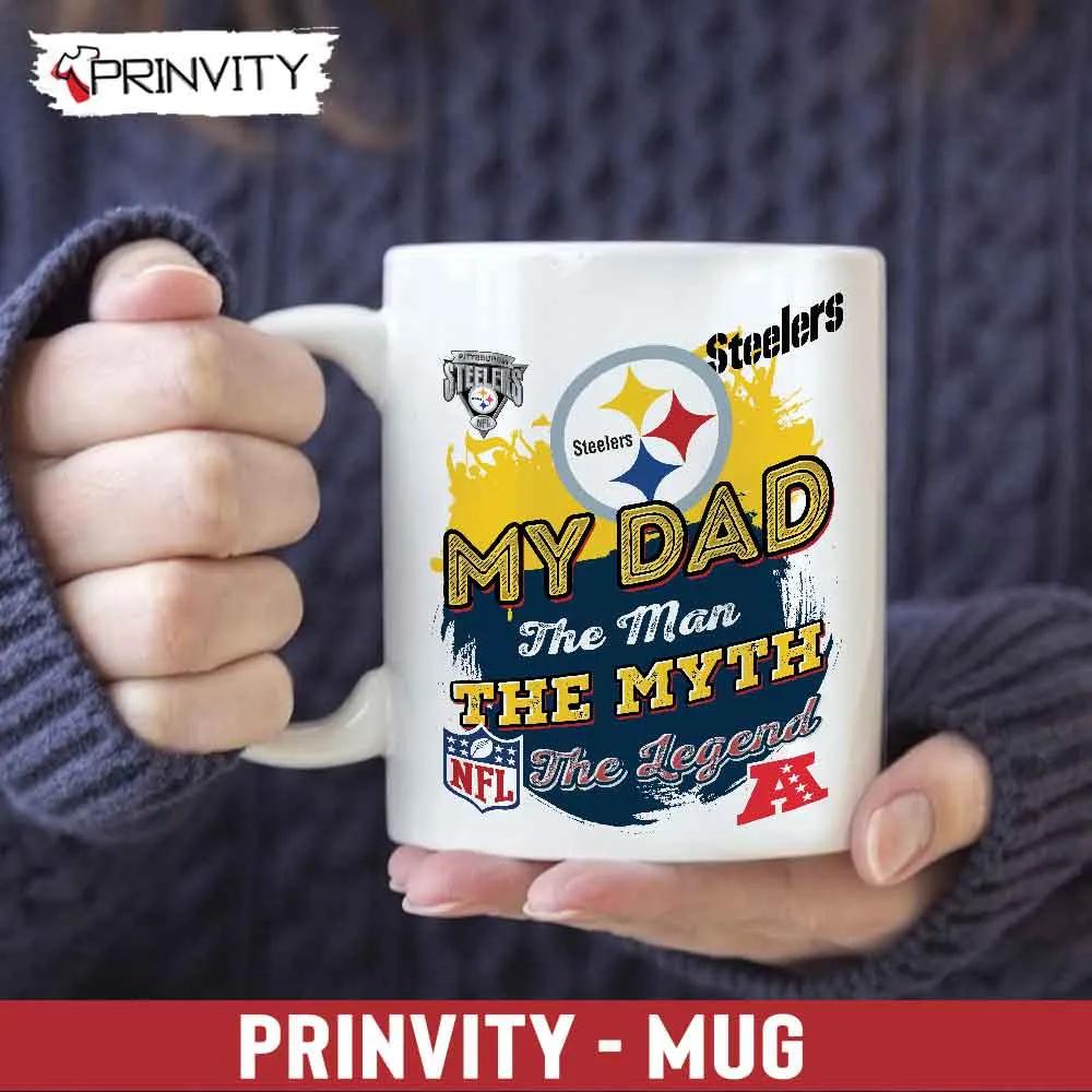 Pittsburgh Steelers My Dad The Man The Myth The Legend NFL Mug, Size 11oz & 15oz, National Football League, Best Christmas Gifts For Fans - Prinvity