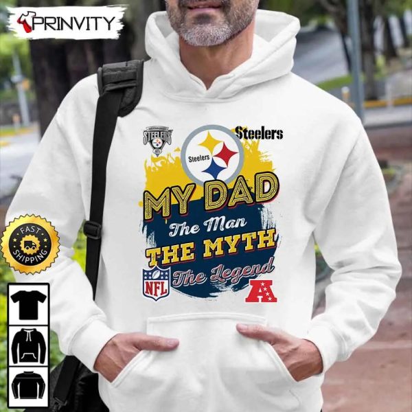 Pittsburgh Steelers My Dad The Man The Myth The Legend NFL T-Shirt, National Football League, Best Christmas Gifts For Fans, Unisex Hoodie, Sweatshirt, Long Sleeve – Prinvity