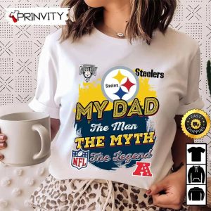 Pittsburgh Steelers My Dad The Man The Myth The Legend NFL T Shirt National Football League Best Christmas Gifts For Fans Unisex Hoodie Sweatshirt Long Sleeve Prinvity 3