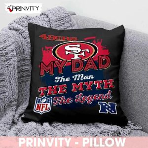 San Francisco 49ers NFL My Dad The Man The Myth The Legend Pillow National Football League Best Christmas Gifts For Fans Prinvity 1