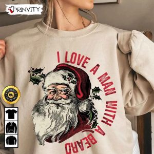 Santa Christmas I Love A Man With A Beard Sweatshirt Best Christmas Gifts 2022 Best Gifts For Santa Xmas Lover Unisex Hoodie T Shirt Long Sleeve Prinvity 3