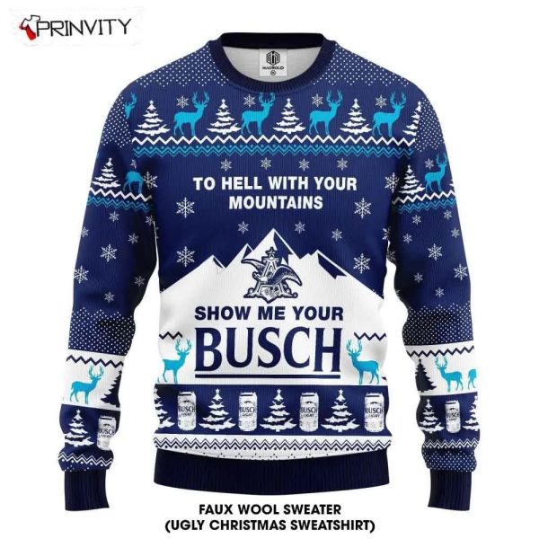 Show Me Your Busch Beer Ugly Christmas Sweater, Faux Wool Sweater, International Beer Day, Gifts For Beer Lovers, Best Christmas Gifts For 2022 – Prinvity