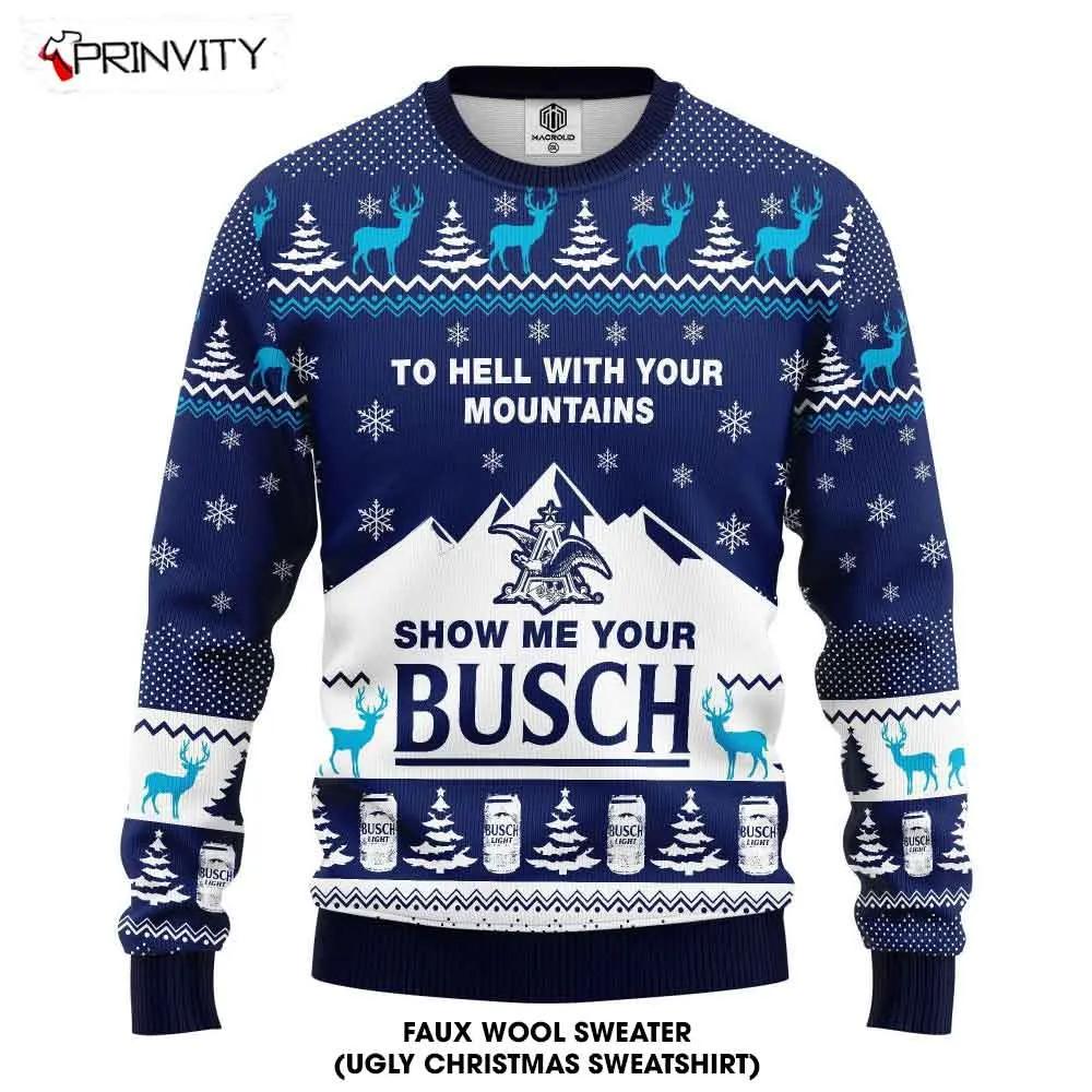 Show Me Your Busch Beer Ugly Christmas Sweater, Faux Wool Sweater, International Beer Day, Gifts For Beer Lovers, Best Christmas Gifts For 2022 - Prinvity