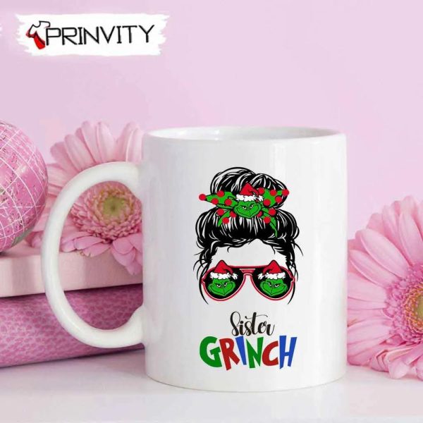 Sister Grinch Best Christmas Gift For Mug, Size 11Oz & 15Oz, Merry Christmas, Happy Holidays – Prinvity