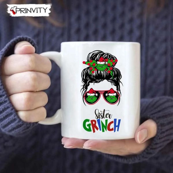 Sister Grinch Best Christmas Gift For Mug, Size 11Oz & 15Oz, Merry Christmas, Happy Holidays – Prinvity