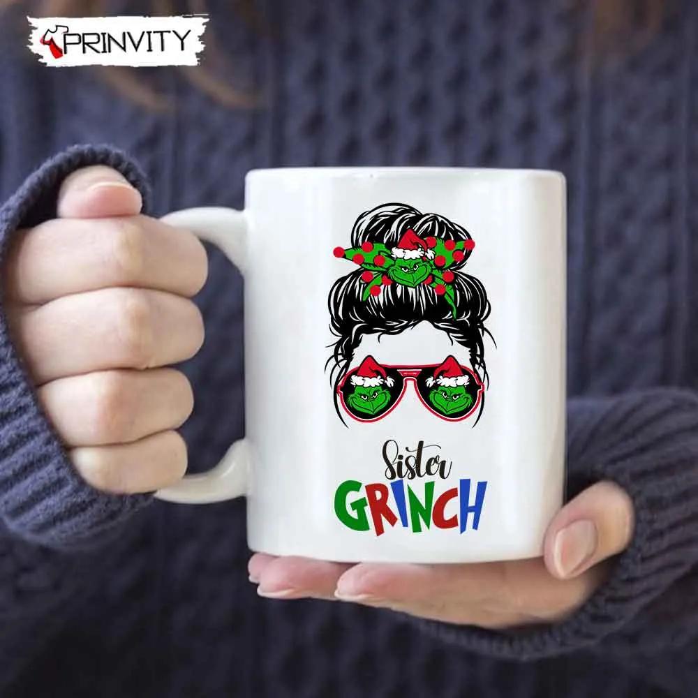 Sister Grinch Best Christmas Gift For Mug, Size 11Oz & 15Oz, Merry Christmas, Happy Holidays - Prinvity