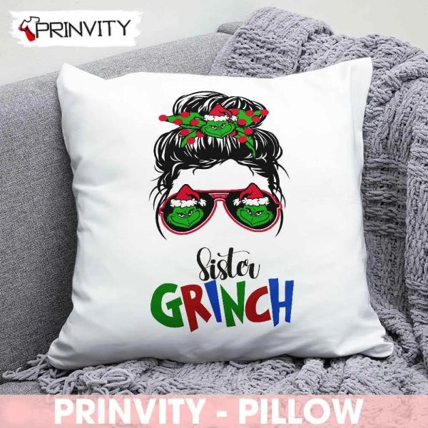 Sister Grinch Best Christmas Gifts For Pillow, Merry Christmas, Happy Holidays, Size 14”x14”, 16”x16”, 18”x18”, 20”x20” – Prinvity