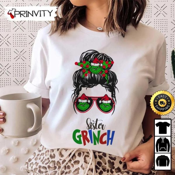 Sister Grinch Merry Christmas Sweatshirt, Best Christmas Gift For 2022, Merry Christmas, Happy Holidays, Unisex Hoodie, T-Shirt, Long Sleeve – Prinvity