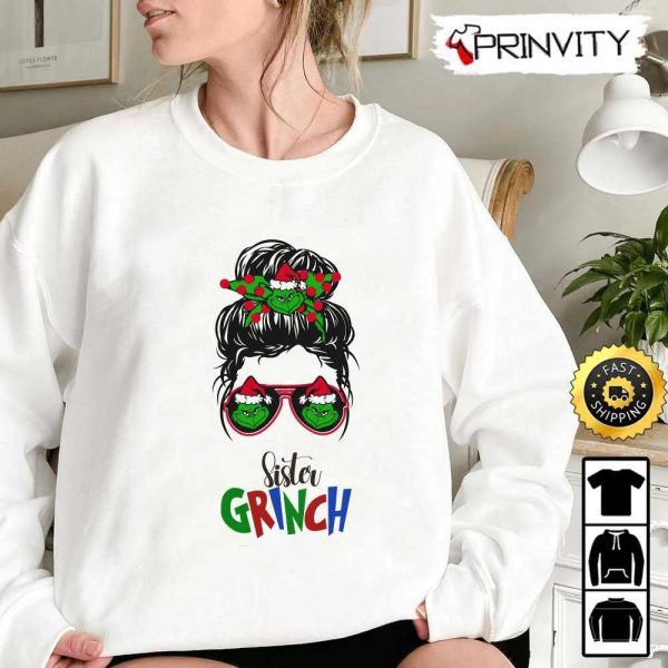 Sister Grinch Merry Christmas Sweatshirt, Best Christmas Gift For 2022, Merry Christmas, Happy Holidays, Unisex Hoodie, T-Shirt, Long Sleeve – Prinvity