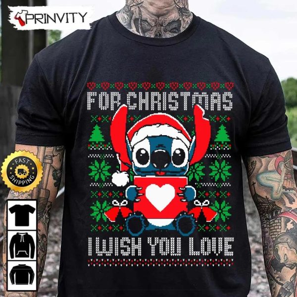 Stich For Christmas Ugly Sweatshirt, I Wish You Love, Best Christmas Gifts 2022, Happy Holidays, Unisex Hoodie, T-Shirt, Long Sleeve – Prinvity
