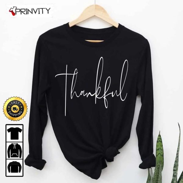Thankful Sweatshirt, Best Thanksgiving Gifts For 2022, Autumn Happy Thankful, Unisex Hoodie, T-Shirt, Long Sleeve – Prinvity
