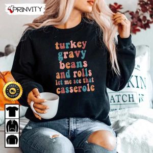 Thanksgiving Turkey Gravy Beans And Rolls Casserole Sweatshirt Best Thanksgiving Gifts For 2022 Autumn Happy Thankful Unisex Hoodie T Shirt Long Sleeve Prinvity 3