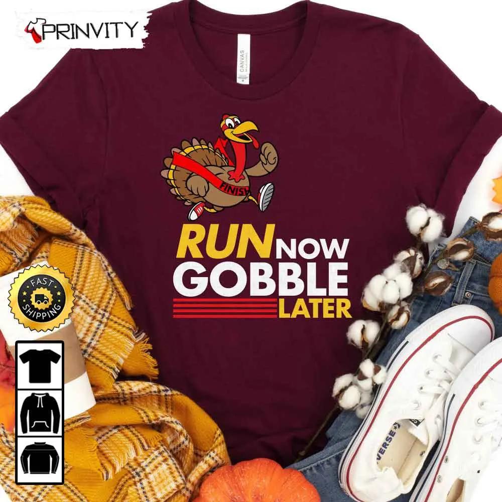 Thanksgiving Turkey Trot T-Shirt, Run Now Gobble Later, Best Thanksgiving Gifts 2022, Family Thankful, Autumn Happy Thankful, Unisex Hoodie, Sweatshirt, Long Sleeve - Prinvity