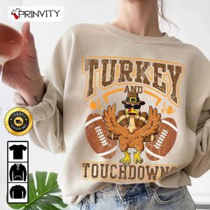 Turkey And Touchdowns Football Sweatshirt, Turkey Pilgrim, Happy Thanksgiving Football, Thanksgiving Gift, Unisex Hoodie, T-Shirt, Long Sleeve - Prinvity