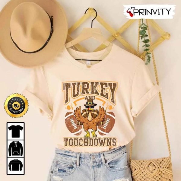 Turkey And Touchdowns Football Sweatshirt, Turkey Pilgrim, Happy Thanksgiving Football, Thanksgiving Gift, Unisex Hoodie, T-Shirt, Long Sleeve – Prinvity