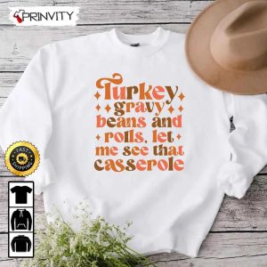 Turkey Gravy Beans And Rolls Let Me See That Casserole Sweatshirt Best Thanksgiving Gifts For 2022 Autumn Happy Thankful Unisex Hoodie T Shirt Long Sleeve Prinvity 2