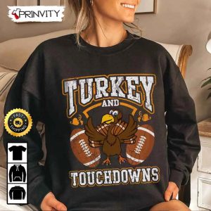 Turkey Touchdowns Football Sweatshirt Turkey Pilgrim Happy Thanksgiving Football Thanksgiving Gift Unisex Hoodie T Shirt Long Sleeve Prinvity 2