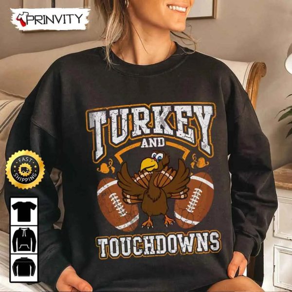 Turkey & Touchdowns Football Sweatshirt, Turkey Pilgrim, Happy Thanksgiving Football, Thanksgiving Gift, Unisex Hoodie, T-Shirt, Long Sleeve – Prinvity