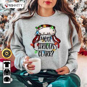You Serious Clark Sweatshirt Family Christmas Best Christmas Gifts 2022 Best Gifts For Holiday Unisex Hoodie T Shirt Long Sleeve Prinvity 2