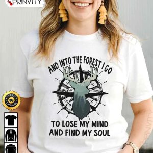 And Into The Forest I Go To Lose My Mind And Find My Soul Camping T-Shirt, Rv Park, Campsite, Campgrounds, Gifts For Camping Lover, Unisex Hoodie, Sweatshirt, Long Sleeve - Prinvity