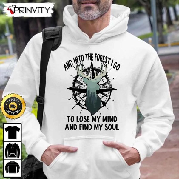 And Into The Forest I Go To Lose My Mind And Find My Soul Camping T-Shirt, Rv Park, Campsite, Campgrounds, Gifts For Camping Lover, Unisex Hoodie, Sweatshirt, Long Sleeve – Prinvity