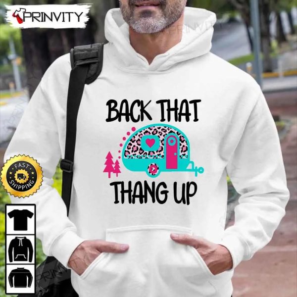 Back That Thang Up Camping T-Shirt, Rv Park, Campsite, Campgrounds, Gifts For Camping Lover, Unisex Hoodie, Sweatshirt, Long Sleeve – Prinvity