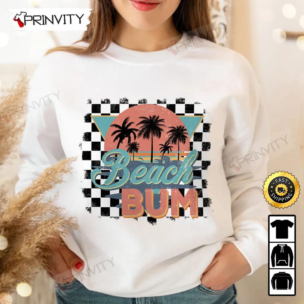 Beach Bum T-Shirt, Unisex Hoodie, Sweatshirt, Long Sleeve - Prinvity