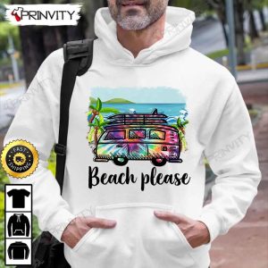 Beach Please T Shirt Unisex Hoodie Sweatshirt Long Sleeve Prinvity HD002 5