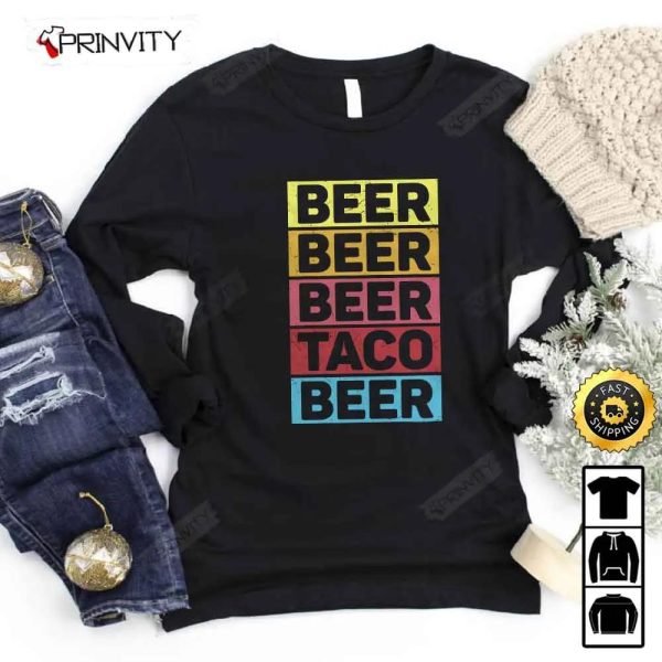Beer And Taco T-Shirt, International Beer Day 2023, Gifts For Beer Lover, Budweiser, IPA, Modelo, Bud Zero, Unisex Hoodie, Sweatshirt, Long Sleeve – Prinvity