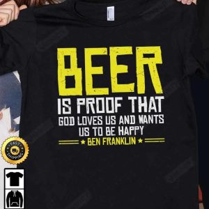 Beer Is Proof That God Loves Us And Wants Us To Be Happy Ben Franklin T Shirt International Beer Day Budweiser IPA Bud Zero Unisex Hoodie Sweatshirt Long Sleeve HD021 2