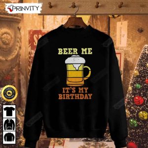 Beer Me Its My Birthday T Shirt International Beer Day 2023 Gifts For Beer Lover Budweiser IPA Modelo Bud Zero Unisex Hoodie Sweatshirt Long Sleeve HD011 3