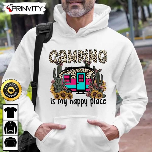 Camping Is My Happy Place T-Shirt, Rv Park, Campsite, Campgrounds, Gifts For Camping Lover, Unisex Hoodie, Sweatshirt, Long Sleeve – Prinvity